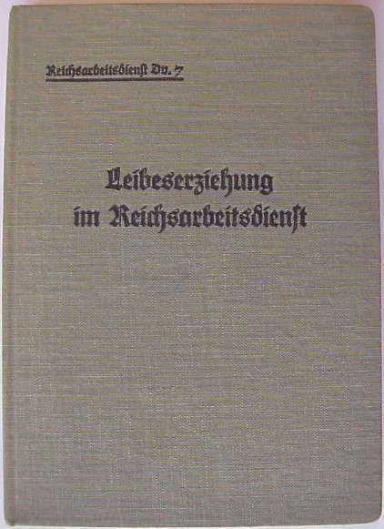 Reichsarbeitsdienst Dv. 7 - Leibeserziehung im Reichsarbeitsdienst